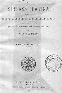 La sintassi latina mostrata con  luoghi di Cicerone, G.B.Gandino edito a Torino, Paravia, 1893