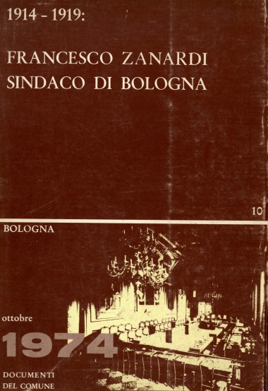 1914-1919. Francesco Zanardi Sindaco di Bologna